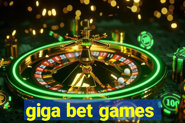 giga bet games